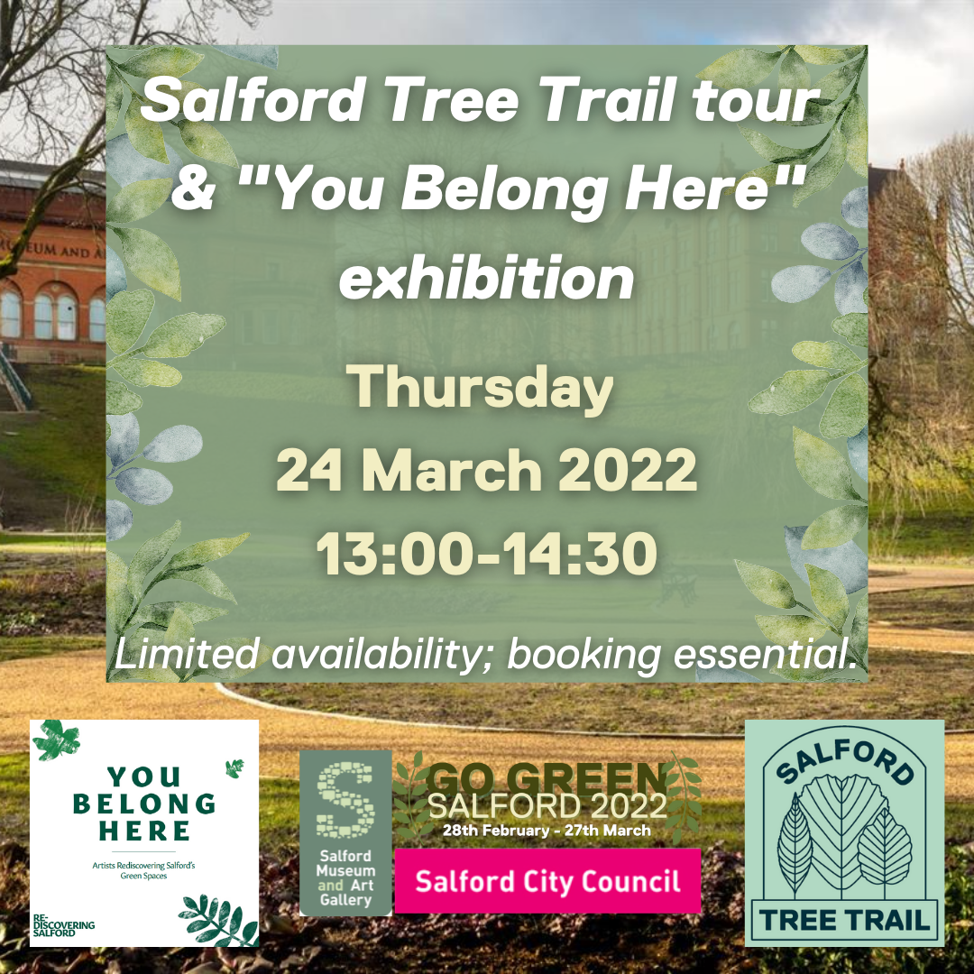 A Poster reading: Salford Tree Trail tour & "You Belong Here" exhibition Thursday 24 MArch 2022 13:00 - 14:30. Limited avaliability, booking essesntial.